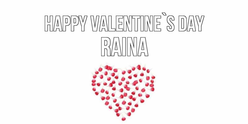 Greetings card с именем, Raina Happy Valentine`s Day сердечко для любимой Greetings with text for free download 